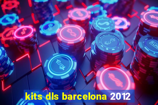 kits dls barcelona 2012